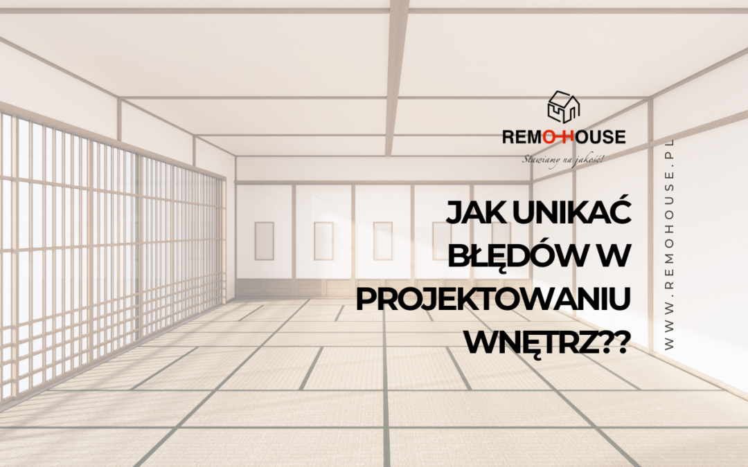 Projektowanie wnętrz – unikanie błędów w aranżacji